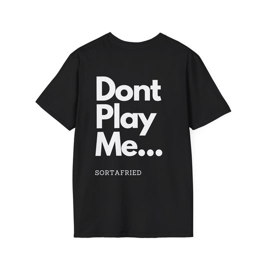 Don't Play Me Tee